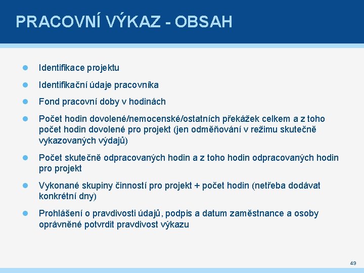 PRACOVNÍ VÝKAZ - OBSAH Identifikace projektu Identifikační údaje pracovníka Fond pracovní doby v hodinách