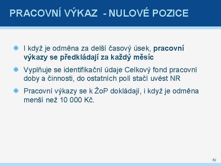 PRACOVNÍ VÝKAZ - NULOVÉ POZICE I když je odměna za delší časový úsek, pracovní