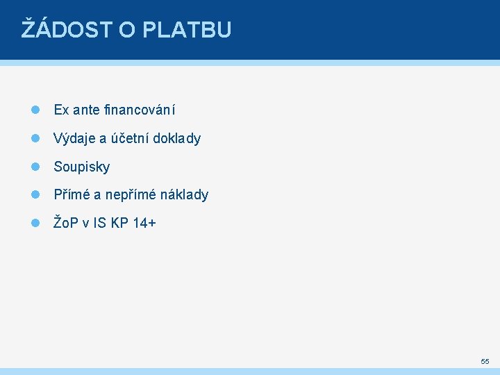 ŽÁDOST O PLATBU Ex ante financování Výdaje a účetní doklady Soupisky Přímé a nepřímé