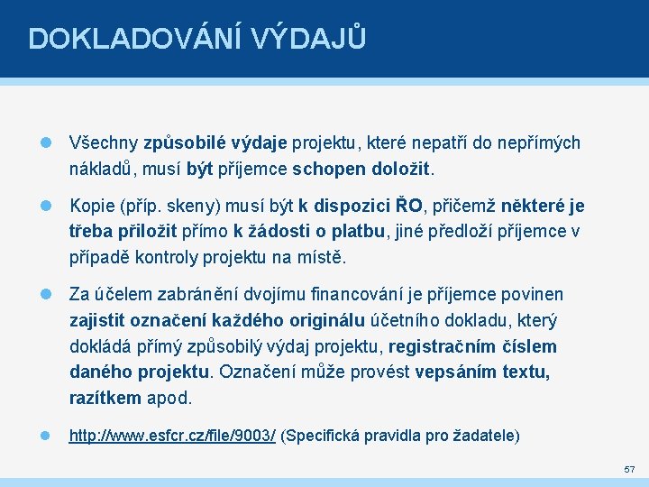 DOKLADOVÁNÍ VÝDAJŮ Všechny způsobilé výdaje projektu, které nepatří do nepřímých nákladů, musí být příjemce