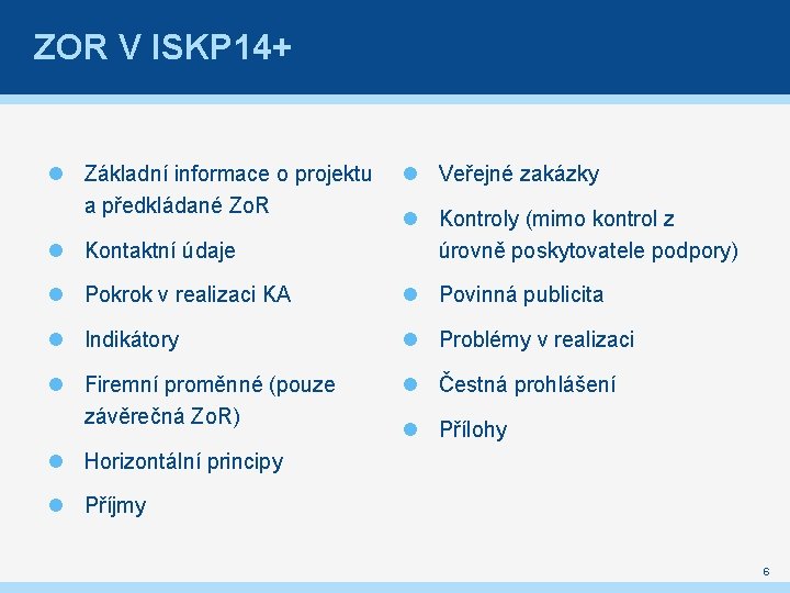 ZOR V ISKP 14+ Základní informace o projektu Veřejné zakázky a předkládané Zo. R