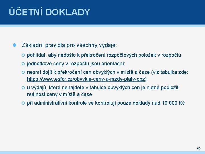 ÚČETNÍ DOKLADY Základní pravidla pro všechny výdaje: pohlídat, aby nedošlo k překročení rozpočtových položek