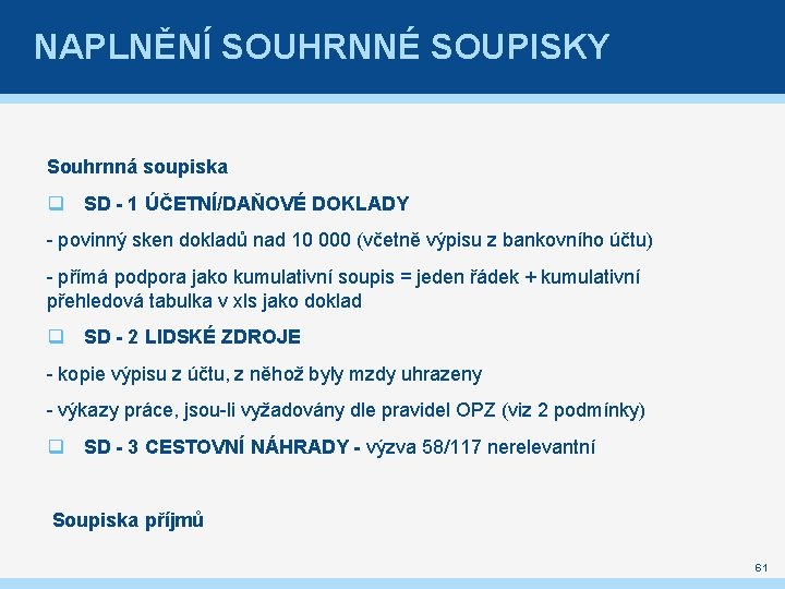 NAPLNĚNÍ SOUHRNNÉ SOUPISKY Souhrnná soupiska q SD - 1 ÚČETNÍ/DAŇOVÉ DOKLADY - povinný sken