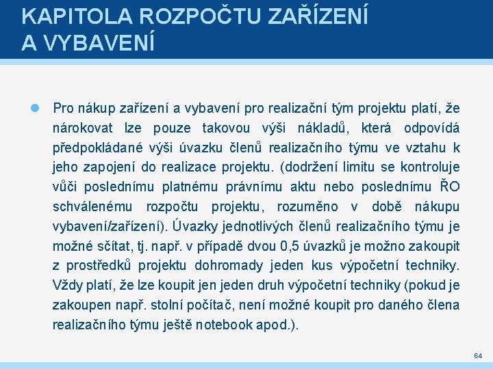 KAPITOLA ROZPOČTU ZAŘÍZENÍ A VYBAVENÍ Pro nákup zařízení a vybavení pro realizační tým projektu