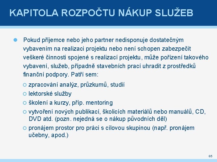 KAPITOLA ROZPOČTU NÁKUP SLUŽEB Pokud příjemce nebo jeho partner nedisponuje dostatečným vybavením na realizaci