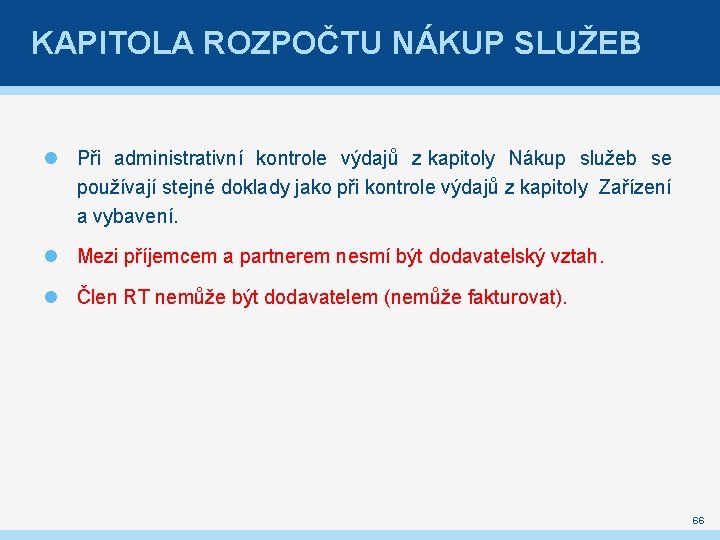 KAPITOLA ROZPOČTU NÁKUP SLUŽEB Při administrativní kontrole výdajů z kapitoly Nákup služeb se používají