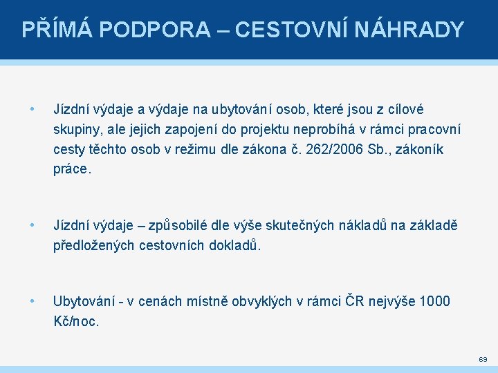 PŘÍMÁ PODPORA – CESTOVNÍ NÁHRADY • Jízdní výdaje a výdaje na ubytování osob, které