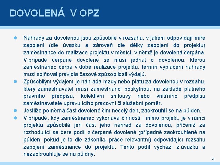 DOVOLENÁ V OPZ Náhrady za dovolenou jsou způsobilé v rozsahu, v jakém odpovídají míře