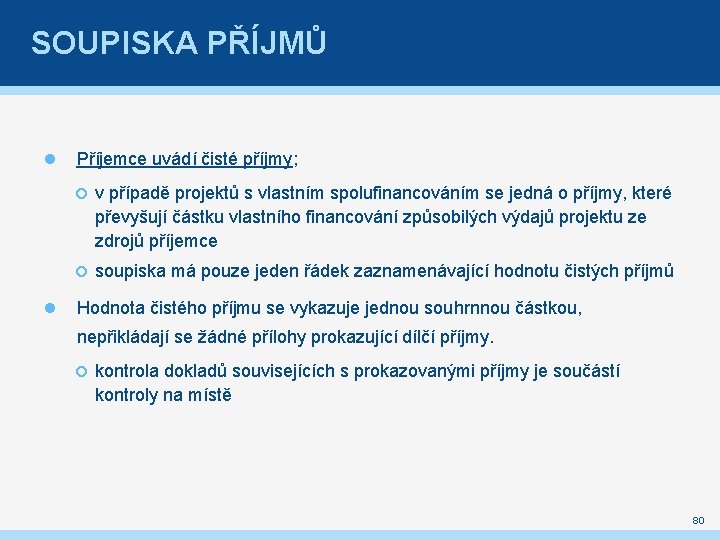 SOUPISKA PŘÍJMŮ Příjemce uvádí čisté příjmy; v případě projektů s vlastním spolufinancováním se jedná