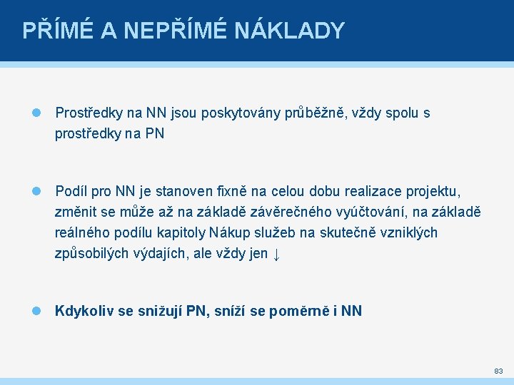 PŘÍMÉ A NEPŘÍMÉ NÁKLADY Prostředky na NN jsou poskytovány průběžně, vždy spolu s prostředky