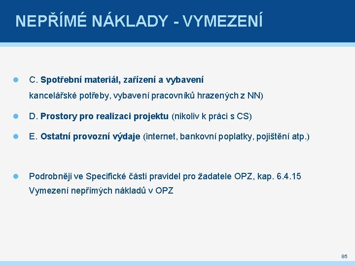 NEPŘÍMÉ NÁKLADY - VYMEZENÍ C. Spotřební materiál, zařízení a vybavení kancelářské potřeby, vybavení pracovníků