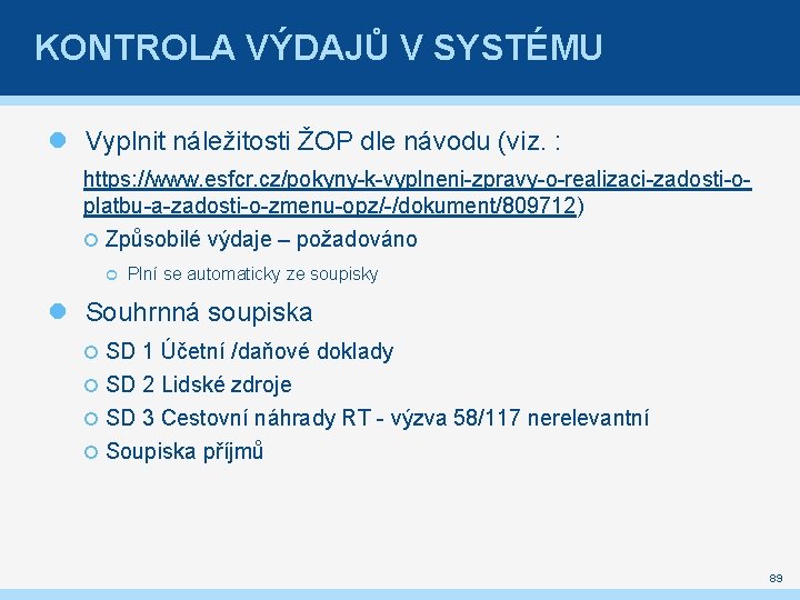 KONTROLA VÝDAJŮ V SYSTÉMU Vyplnit náležitosti ŽOP dle návodu (viz. : https: //www. esfcr.