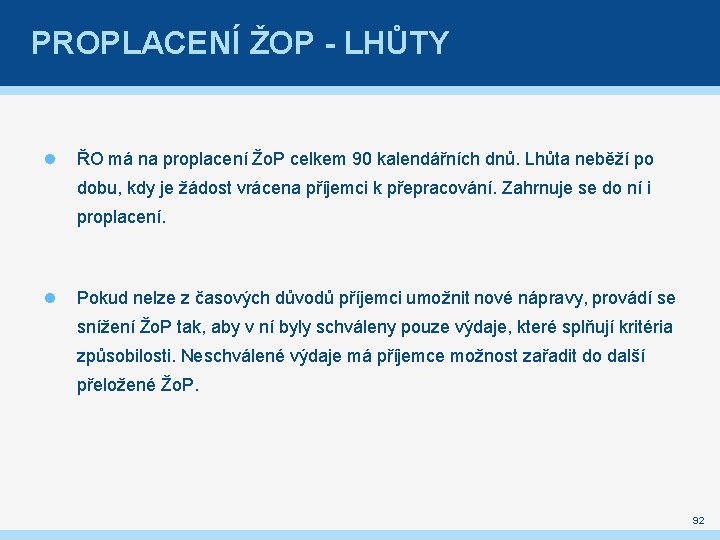 PROPLACENÍ ŽOP - LHŮTY ŘO má na proplacení Žo. P celkem 90 kalendářních dnů.