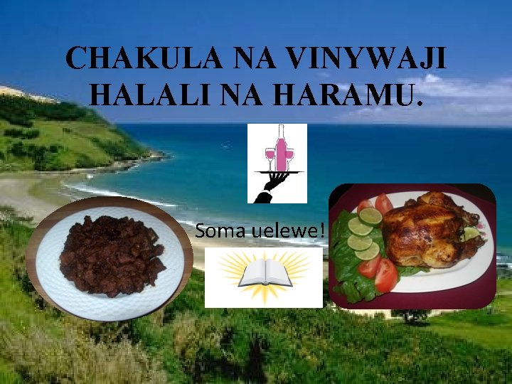 CHAKULA NA VINYWAJI HALALI NA HARAMU. Soma uelewe! 