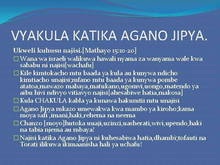 VYAKULA KATIKA AGANO JIPYA. Ukweli kuhusu najisi. [Mathayo 15: 10 -20] �Wana wa israeli