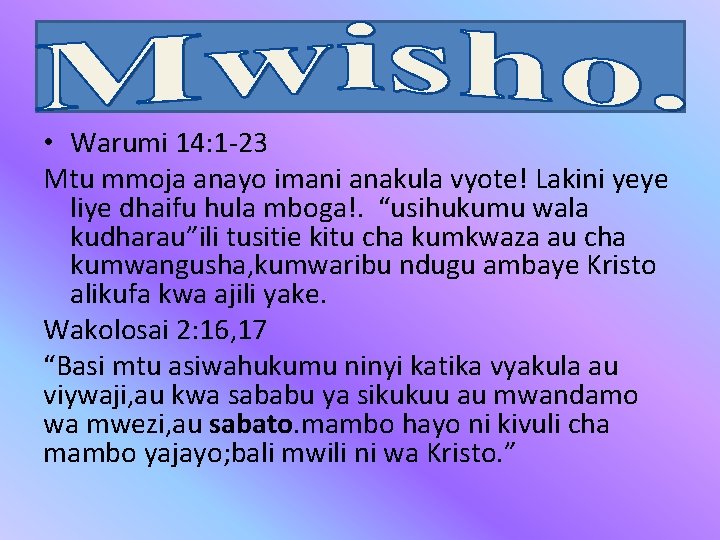  • Warumi 14: 1 -23 Mtu mmoja anayo imani anakula vyote! Lakini yeye