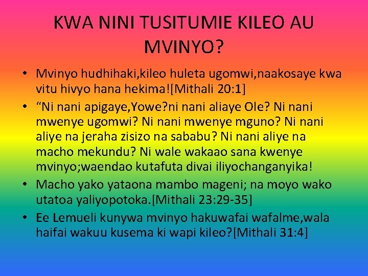 KWA NINI TUSITUMIE KILEO AU MVINYO? • Mvinyo hudhihaki, kileo huleta ugomwi, naakosaye kwa