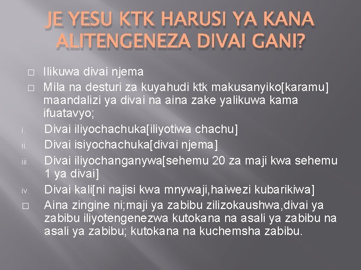 JE YESU KTK HARUSI YA KANA ALITENGENEZA DIVAI GANI? � � i. iii. iv.