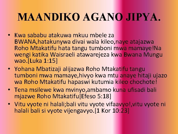 MAANDIKO AGANO JIPYA. • Kwa sababu atakuwa mkuu mbele za BWANA, hatakunywa divai wala
