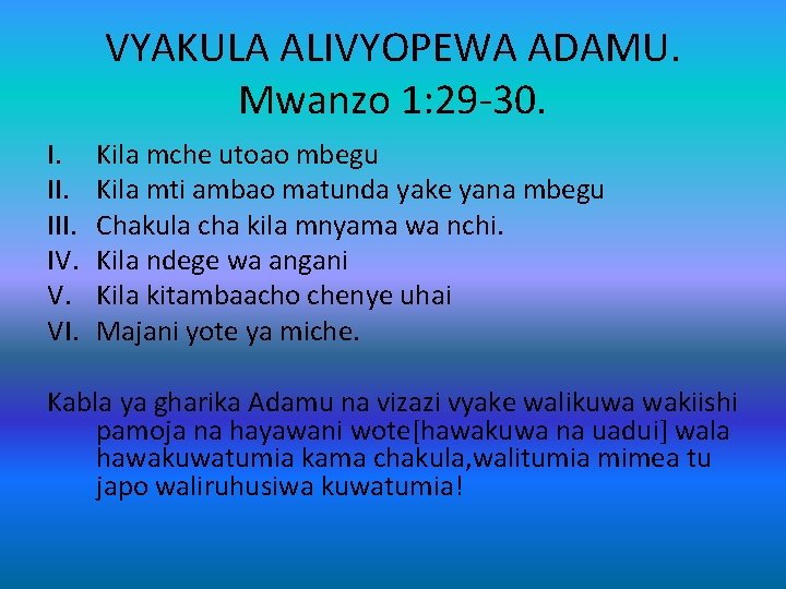 VYAKULA ALIVYOPEWA ADAMU. Mwanzo 1: 29 -30. I. III. IV. V. VI. Kila mche