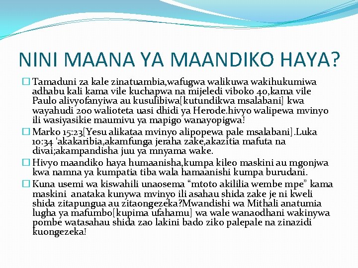 NINI MAANA YA MAANDIKO HAYA? � Tamaduni za kale zinatuambia, wafugwa walikuwa wakihukumiwa adhabu