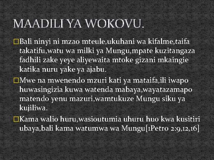 MAADILI YA WOKOVU. �Bali ninyi ni mzao mteule, ukuhani wa kifalme, taifa takatifu, watu