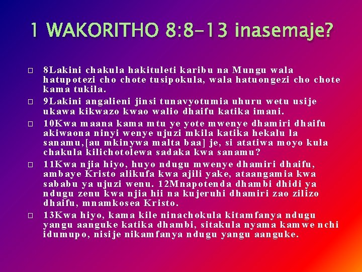 1 WAKORITHO 8: 8 -13 inasemaje? � � � 8 Lakini chakula hakituleti karibu