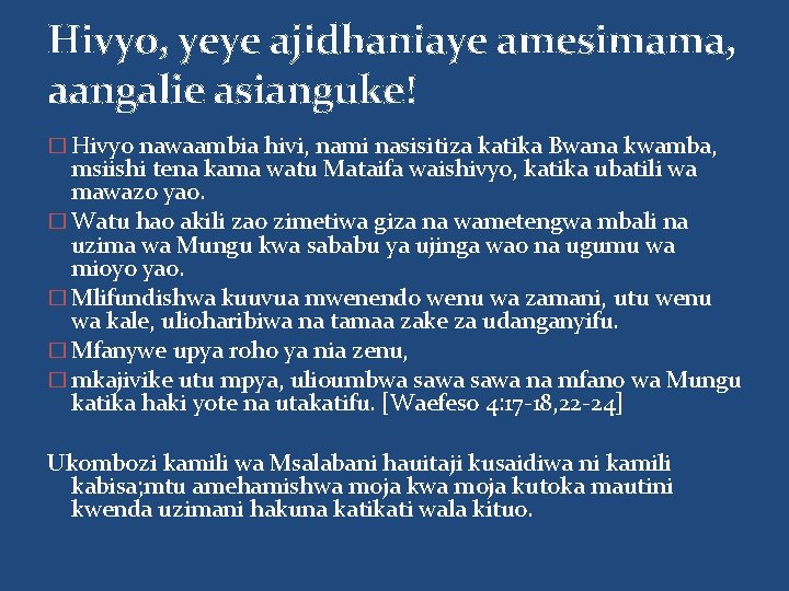 Hivyo, yeye ajidhaniaye amesimama, aangalie asianguke! � Hivyo nawaambia hivi, nami nasisitiza katika Bwana