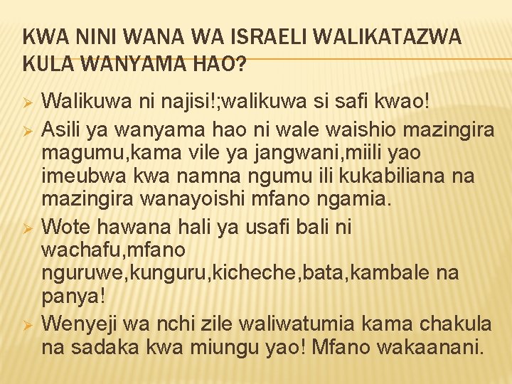 KWA NINI WANA WA ISRAELI WALIKATAZWA KULA WANYAMA HAO? Ø Ø Walikuwa ni najisi!;