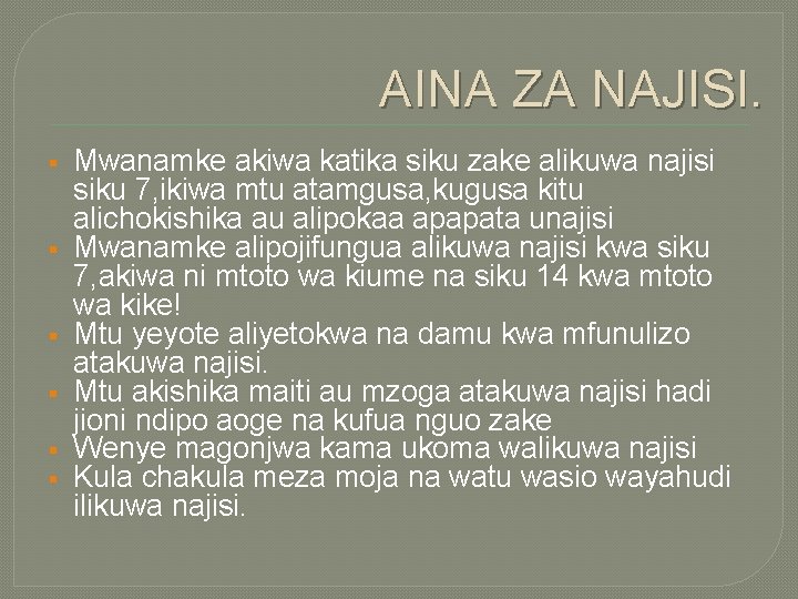 AINA ZA NAJISI. § § § Mwanamke akiwa katika siku zake alikuwa najisi siku