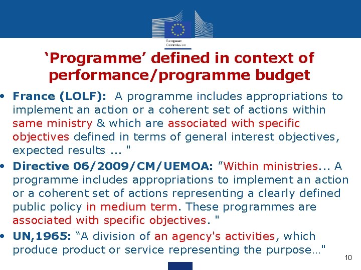 ‘Programme’ defined in context of performance/programme budget • France (LOLF): A programme includes appropriations