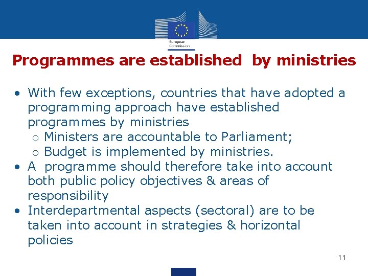 Programmes are established by ministries • With few exceptions, countries that have adopted a