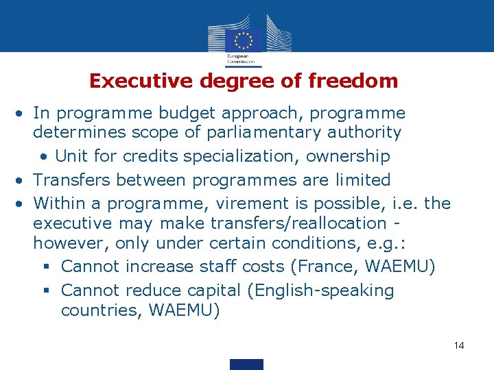 Executive degree of freedom • In programme budget approach, programme determines scope of parliamentary