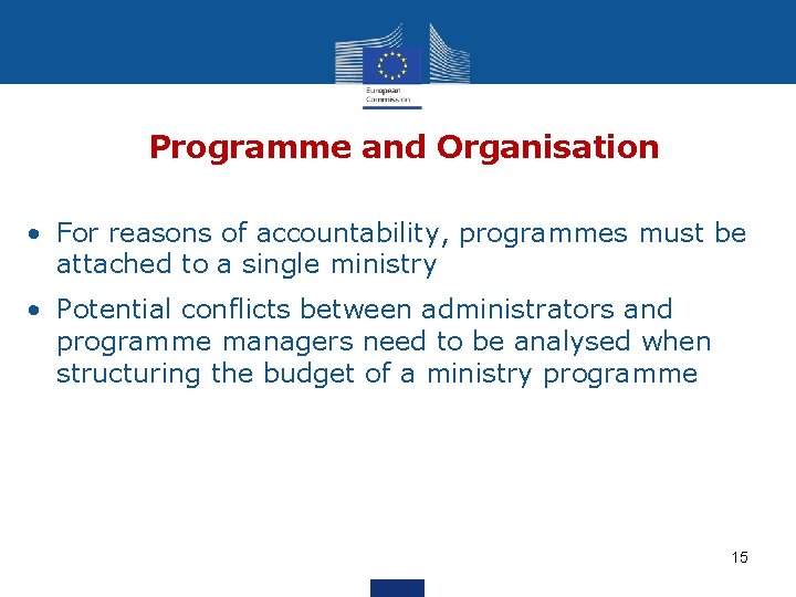 Programme and Organisation • For reasons of accountability, programmes must be attached to a