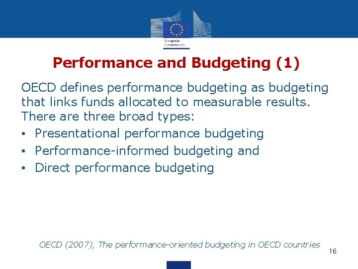 Performance and Budgeting (1) OECD defines performance budgeting as budgeting that links funds allocated