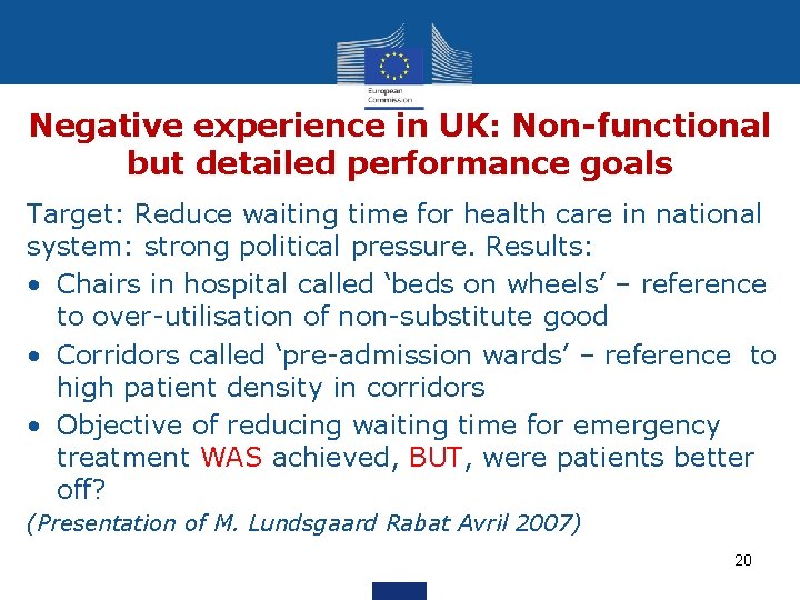 Negative experience in UK: Non-functional but detailed performance goals Target: Reduce waiting time for