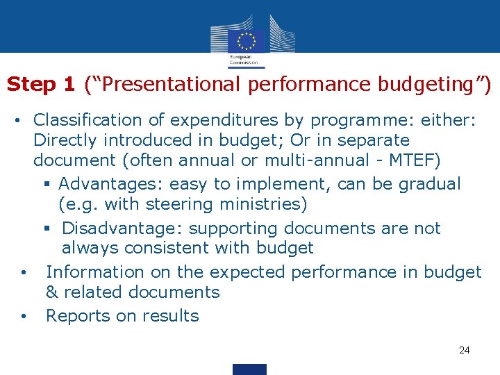 Step 1 (“Presentational performance budgeting”) • Classification of expenditures by programme: either: Directly introduced