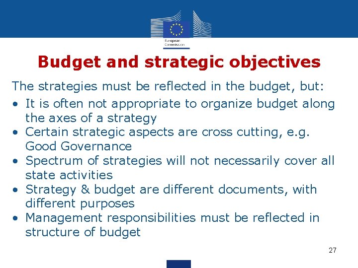 Budget and strategic objectives The strategies must be reflected in the budget, but: •