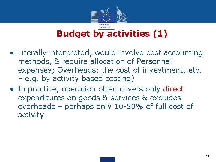 Budget by activities (1) • Literally interpreted, would involve cost accounting methods, & require