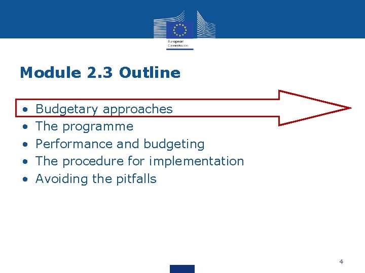 Module 2. 3 Outline • • • Budgetary approaches The programme Performance and budgeting