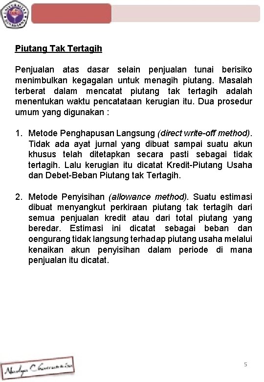 Piutang Tak Tertagih Penjualan atas dasar selain penjualan tunai berisiko menimbulkan kegagalan untuk menagih