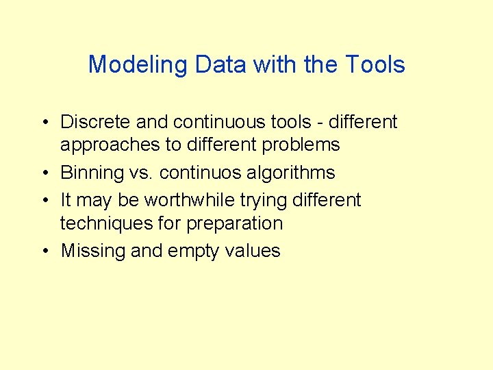 Modeling Data with the Tools • Discrete and continuous tools - different approaches to Modeling Data with the Tools • Discrete and continuous tools - different approaches to