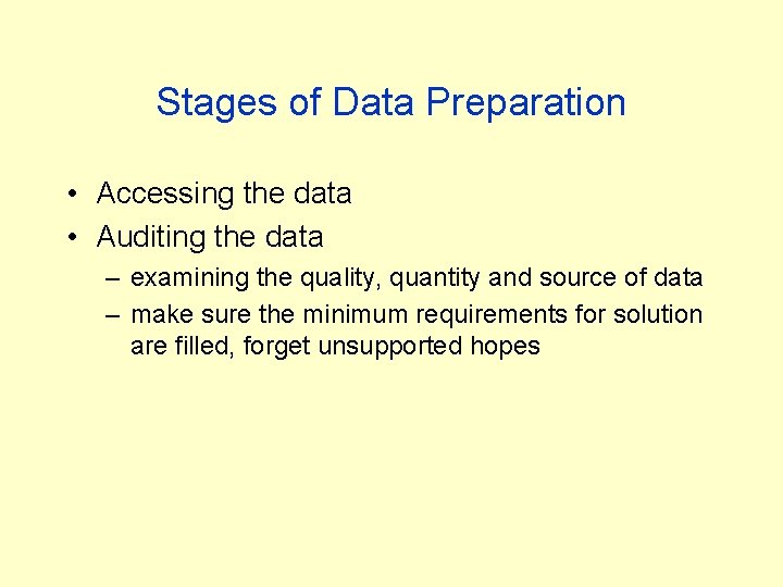 Stages of Data Preparation • Accessing the data • Auditing the data – examining Stages of Data Preparation • Accessing the data • Auditing the data – examining