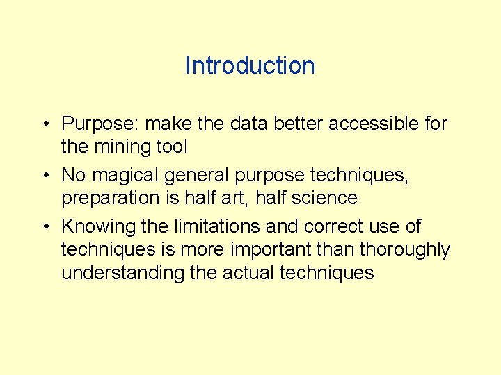 Introduction • Purpose: make the data better accessible for the mining tool • No Introduction • Purpose: make the data better accessible for the mining tool • No
