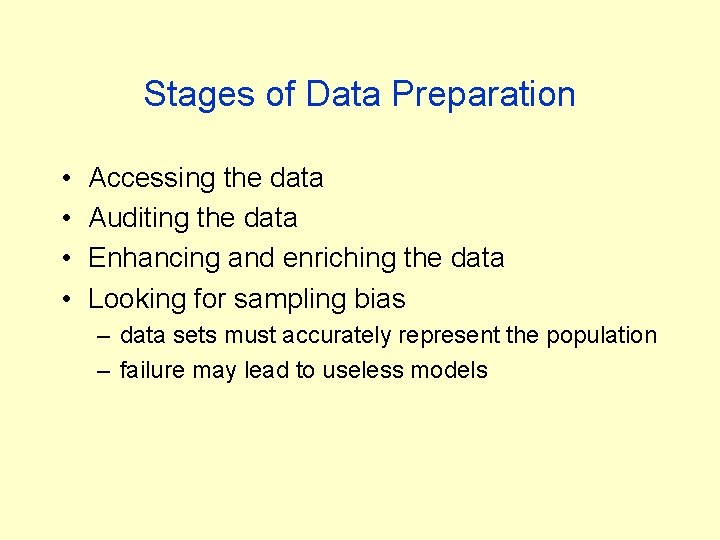 Stages of Data Preparation • • Accessing the data Auditing the data Enhancing and Stages of Data Preparation • • Accessing the data Auditing the data Enhancing and