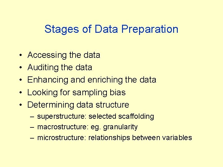 Stages of Data Preparation • • • Accessing the data Auditing the data Enhancing Stages of Data Preparation • • • Accessing the data Auditing the data Enhancing