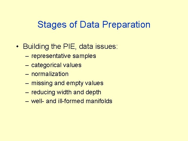 Stages of Data Preparation • Building the PIE, data issues: – – – representative Stages of Data Preparation • Building the PIE, data issues: – – – representative