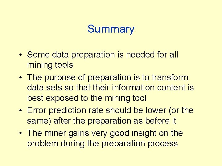 Summary • Some data preparation is needed for all mining tools • The purpose Summary • Some data preparation is needed for all mining tools • The purpose
