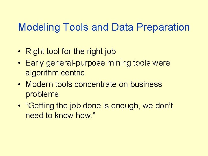 Modeling Tools and Data Preparation • Right tool for the right job • Early Modeling Tools and Data Preparation • Right tool for the right job • Early