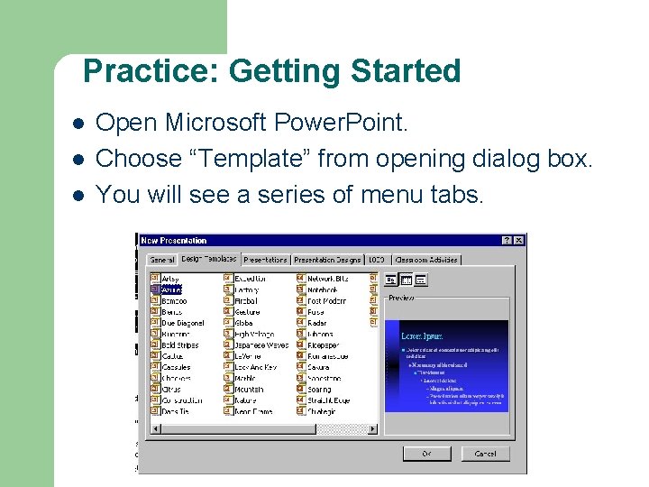 Practice: Getting Started l l l Open Microsoft Power. Point. Choose “Template” from opening Practice: Getting Started l l l Open Microsoft Power. Point. Choose “Template” from opening